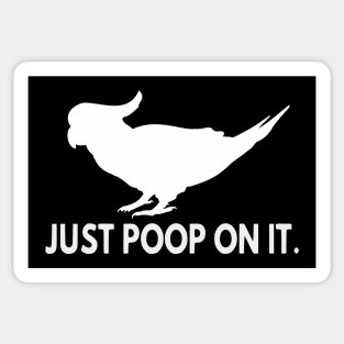 just poop on it - cockatoo Sticker